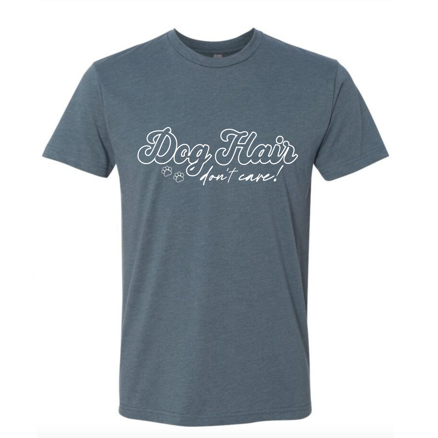 Dog Hair Don’t Care - T-Shirt